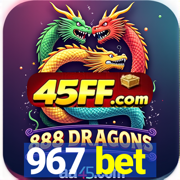 967 bet